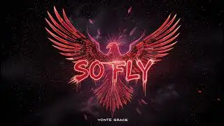 Vonte Grace &ndash; So Fly [Official Visualiser]