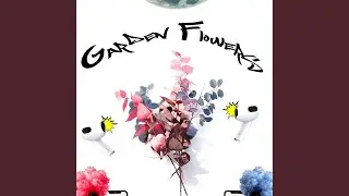 Garden Flowers (Slowed)