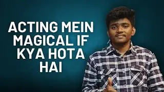 Acting Mein Magical If Kya Hota Hai | Acting Theory Explained | Online Acting Class