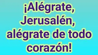 CON GOZÓ # 262 // ALÉGRATE JERUSALÉN,//