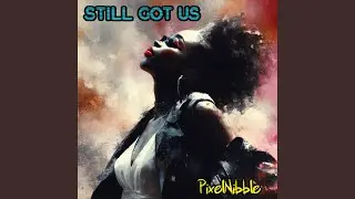 Still got us