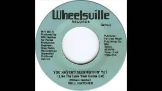 Will Hatcher You Haven't Seen Nothin' Yet