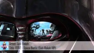 [Dubstep] R2D2 - Space Battle (Sub-Rekah VIP) (Free Download)