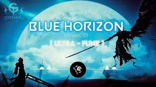 Blue Horizon - Ultra Funk/ Phonk 🔥 - Audio edit by Cosmic GT