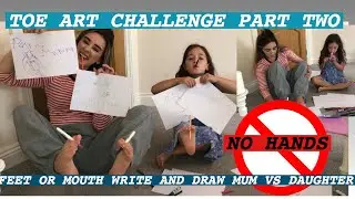 TOE ART CHALLENGE DRAW WITH YOUR FEET OR MOUTH NO HANDS CHALLENGE PART TWO BARE FEET CHALLENGE