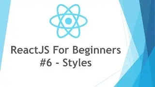 ReactJS \ React JS Tutorial For Beginners - #6 - Styles