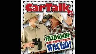 Car Talk Field Guide to the North American Wacko Audiobook by Ray Magliozzi