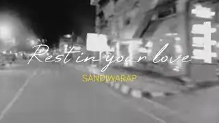 REST IN YOUR LOVE ON ME - SANDIWARAP (MV)