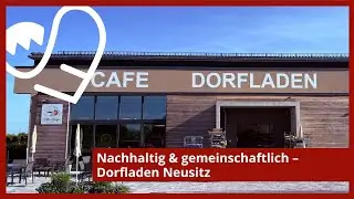 Nachhaltig & gemeinschaftlich &ndash; Dorfladen Neusitz