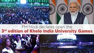 PM Modi declares open the 3rd edition of Khelo India University Games