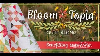 Bloomtopia 2020 Charity Quilt Along | Fat Quarter Shop