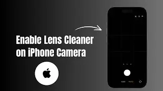 How to Enable Lens Cleaning Hints in iPhone Camera? 