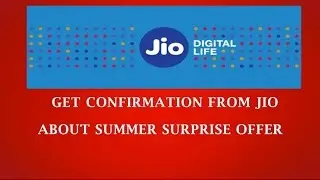 HOW TO GET CONFIRMATION FROM JIO REGARDING SUMMER SURPRISE OFFER
