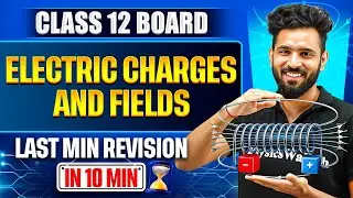 Electric Charges And Fields Class 12 |  Board Last Minute Revision | Physics chapter 1