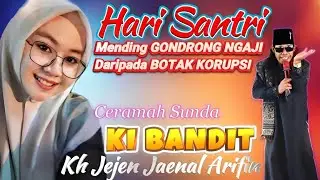 MENDING GONDRONG NGAJI DARIPADA BOTAK KORUPSI ,CERAMAH SUNDA KI BANDIT KH JEJEN JAENAL ARIFIN