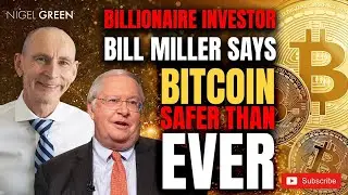 Billionaire Investor Bill Miller Says Bitcoin Safer than Ever
