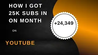 How I got 25k subscribers in one month 