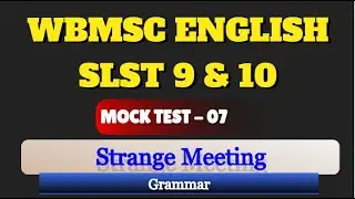 WBMSC 9-10 ENGLISH SLST MOCK TEST 07 || Strange Meeting & Grammar ||