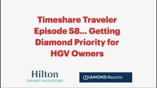 Timeshare Traveler Episode 58... Getting Diamond Priority for HGV Owners