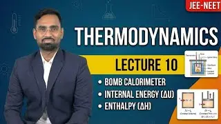 Thermodynamics Lecture 10 | Bomb Calorimeter, Internal Energy & Enthalpy | Class 11 NEET#chembykksir