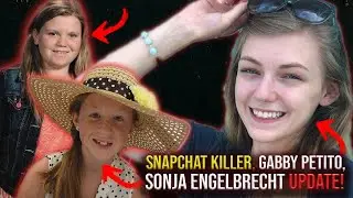 Snapchat Killer, Gabby Petito, Sonja Engelbrecht | UPDATE 2022