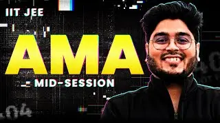 AMA (Ask Me Anything) - Mid Session | Strategy & Tips for JEE Main & Advanced