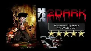 2Dark: Level 6 - Gloomywood Orphanage + Credits | 5-Star Walkthrough | no commentary