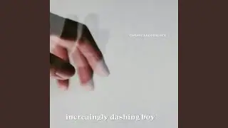 increaingly dashing boy