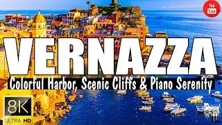 VERNAZZA, ITALY 8K UHD &ndash; Colorful Harbor, Scenic Cliffs & Piano Serenity | Ultra HD Relaxation