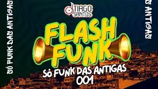 SET MIXADO ⚡️FLASH FUNK ⚡️DAS ANTIGAS   VOL 01#dtiagosantos#2023 #funkdasantiga