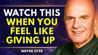 Watch This When You Feel Like Giving Up | Wayne Dyer Motivation