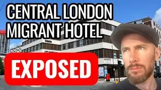 Central London Migrant Hotel EXPOSED &ndash; The Detrimental Cost to Britain