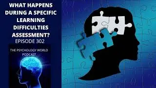 What Happens During A Specific Learning Difficulties Assessment? A Clinical Psychology Podcast.