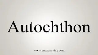 How To Say Autochthon