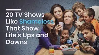20 TV Shows Like Shameless That Show Life&rsquo;s Ups And Downs