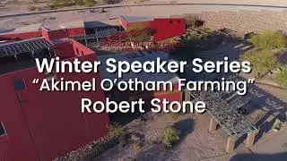 Robert Stone - Akimel O'otham Farming