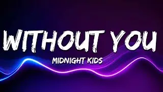 Midnight Kids - Without You (Lyrics) ft. SayWeCanFly [Pure 100% Remix]
