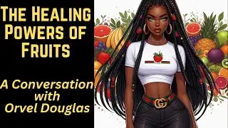 Transform Your Health: The Power of a Fruit-Based Diet with Orvel Douglas