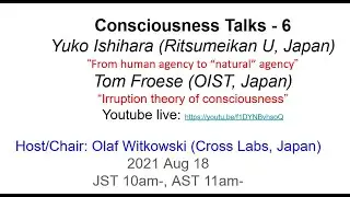 Consciousness Talks 6: Phenomenology & Embodied mind. Yuko Ishihara & Tom Froese