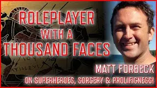 Matt Forbeck on Superheroes, Shotguns & Prolificness! -- Roleplayer With A Thousand Faces!