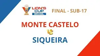 Lions Cup 2025 - Final Sub-17 - Monte Castelo x Siqueira- Ao Vivo com Imagens