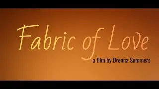 Fabric of Love | A film by Brenna Summers