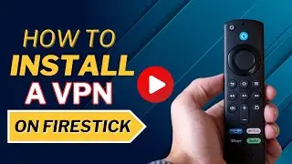 How to Install a VPN on FIre Tv Devices