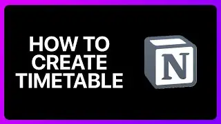 How To Create Timetable In Notion Tutorial