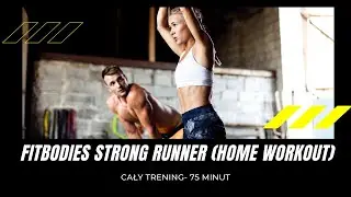 Fitbodies STRONG RUNNER (home)- cały trening 75 min - trening funkcjonalny dla biegaczy