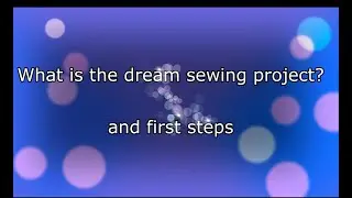 Creating My Dream Sewing Project From Scratch