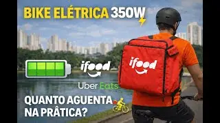 Bike El&eacute;trica 350W no IFOOD e UBER BIKE! Quantos KM Aguenta na Pr&aacute;tica?