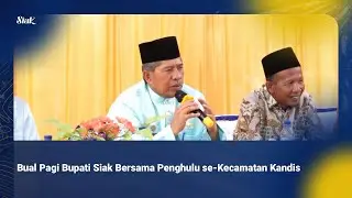 Siak Televisi-Bual Pagi Bupati Siak Bersama Penghulu se-Kecamatan Kandis