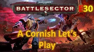Warhammer 40K: Battlesector: A Cornish Let's Play #E30