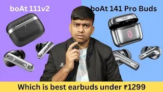 Don't buy before watching video | Boat airdopes 111v2 vs boat airdopes 141 pro buds